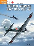 Imperial Japanese Navy Aces 1937-45 (Osprey Aircraft of the Aces 22)