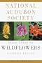 National Audubon Society Field Guide to North American Wildflowers (Eastern Region)