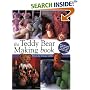 The Teddy Bear Making Book: Step by Step Instuctions for Lots of Terrific Teds