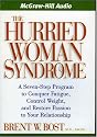The Hurried Woman Syndrome: A Seven-Step Program to Conquer Fatigue, Control Weight, and Restore Passion to Your Relationship