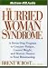The Hurried Woman Syndrome: A Seven-step Program to Conquer Fatigue, Control Weight, and Restore Passion to Your Relationship