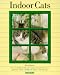 Indoor Cats: Understanding and Caring for Your Indoor Cat (Pet Healthcare) by Katrin Behrend ISBN 0812094492