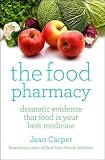 The Food Pharmacy: Dramatic New Evidence That Food is Your Best Medicine