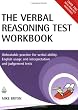 The Verbal Reasoning Test Workbook: Unbeatable Practice for Verbal Ability, English Usage and Interpretation and Judgement Tests