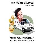 Vantastic France. Follow the adventures of a family moving to Franceby Steve Bichard