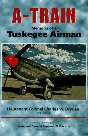 A-Train: Memoirs of a Tuskegee Airman - 