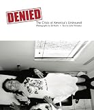 Denied: The Crisis of America`s Uninsured