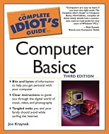 The Complete Idiot's Guide to Computer Basics, 3rd Edition (The Complete Idiot's Guide)