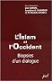 L'Islam et l'Occident : Biopsies d'un dialogue