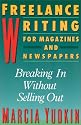 Freelance Writing for Magazines and Newspapers: Breaking in without Selling out (Harperresource Book)