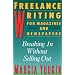 Freelance Writing for Magazines and Newspapers: Breaking in without Selling out (Harperresource Book)