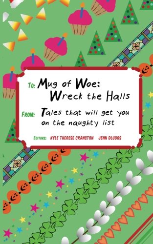 Mug of Woe: Wreck the Halls: Tales That Will Get You on the Naughty List