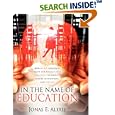 In the Name of Education: How Weird Ideologies Corrupt our Public Schools, Politics, the Media, Higher Institutions,... by Jonas, E Alexis