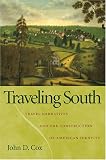 Traveling South : Travel Narratives And The Construction  Of American Identity / John D. Cox