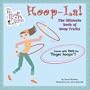 Hoop-La!: The Ultimate Book of Hoop Tricks: The Ultimate Book of Hula Hoop Tricks (Trend Friends)