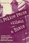 A Police Force Without a State: A History of the Palestinian Security Forces in the West Bank And Gaza