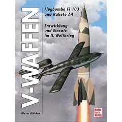 V-WAFFEN. Entwicklung und Einsatz im II. Weltkrieg