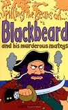 Spilling the Beans on... Blackbeard and His Murderous Mateys