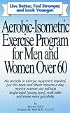 Aerobic-Isometric Exercises for Men and Women Over 60