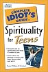 Complete Idiot's Guide to Spirituality for Teens