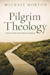 Pilgrim Theology: Core Doctrines For...