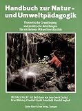 Handbuch zur Natur- und Umweltpädagogik: Theoretische Grundlegung und praktische Anleitungen für ein tieferes Mitweltverständnis