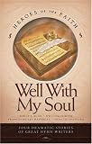 Well with My Soul: Four Dramatic Stories of Great Hymn Writers (Heroes of the Faith)