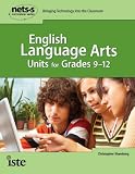 English Language Arts Units for Grades 9-12 (National Educational Technology Standards for Students Curriculum Series)