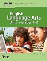 English Language Arts Units for Grades 9-12 (National Educational Technology Standards for Students Curriculum Series)