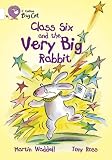 Cover of Class Six and the Very Big Rabbit by Martin Waddell 0007186290