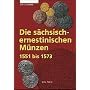 Die s�chsisch-ernestinischen M�nzen 1551-1573 (Die M�nzen Sachsens)