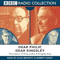 Dear Philip, Dear Kingsley: Starring Alan Bennett & Robert Hardy (BBC Radio Collection)