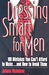 Dressing Smart for Men: 101 Mistakes You Can't Afford to Make...and How to Avoid Them (Career Savvy)