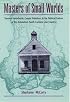 Masters of Small Worlds: Yeoman Households, Gender Relations, and the Political Culture of the Antebellum South Carolina Low Country