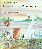 Lena - Maus - Orka, der Schwan - Benjamin Klein