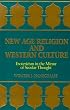 New Age Religion and Western Culture: Esotericism in the Mirror of Secular Thought (S U N Y Series in Western Esoteric Traditions)