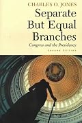 Separate but Equal Branches: Congress and the Presidency