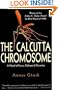 Calcutta Chromosome : A Novel of Fevers Delirium and Discovery