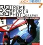 Xtreme Sports Photography (Xtreme Series)