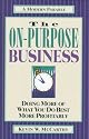 The On-Purpose Business: Doing More of What You Do Best More Profitably