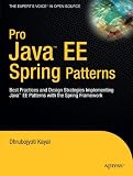 Pro Java  EE Spring Patterns: Best Practices and Design Strategies Implementing Java EE Patterns with the Spring Framework (Experts Voice in Open Source)