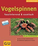 Vogelspinnen faszinierend & exotisch: Terrarien einrichten Schritt für Schritt. Die beliebtesten Vogelspinnen im Porträt