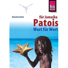 Patois f�r Jamaika - Wort f�r Wort: Kauderwelsch, Patois f�r Jamaikareisende
