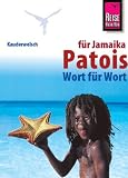 Patois f�r Jamaika - Wort f�r Wort: Kauderwelsch, Patois f�r Jamaikareisende