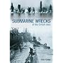 Silent Warriors: Submarine Wrecks of the British Isles - England's East Coast to Kent