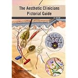 The Aesthetic Clinicians Pictorial Guide Vol 1