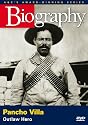 Biography - Pancho Villa: Outlaw Hero