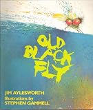 Old Black Fly - Rhyming Text and Illustrations Follow a Mischievous Old Black Fly Through the Alphabet As He Has a Very Busy Bad Day Landing Where He Should Not Be - First Owlet Paperback Edition, 2nd Printing 1995