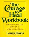 The Courage to Heal Workbook: For Women and Men Survivors of Child Sexual Abuse