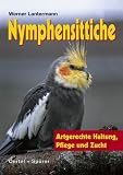 Produkt-Bild: Nymphensittiche - Artgerechte Haltung, Pflege und Zucht